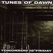 Tunes Of Dawn : Tomorrow Is Friday